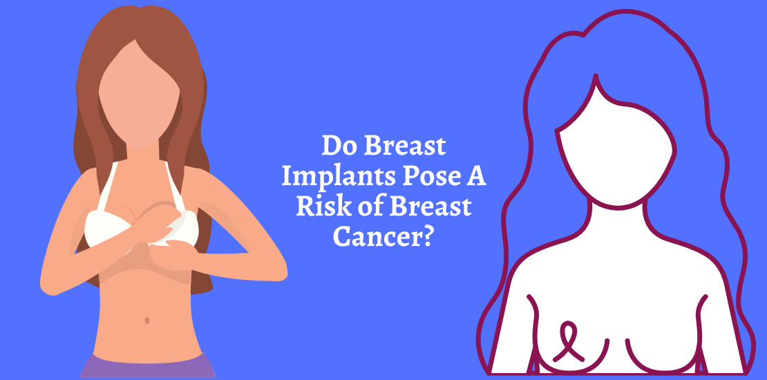 Do breast implants pose a risk of breast cancer?