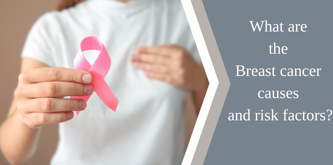 What are the causes of breast cancer